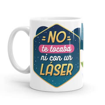 Taza – FR – No te tocaba ni con láser