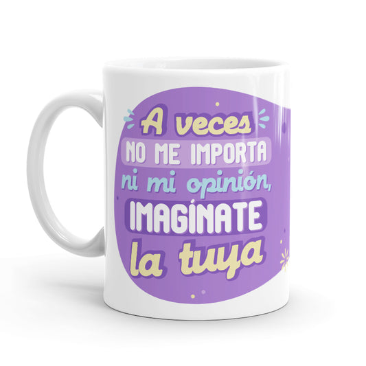 Taza – A veces no me importa ni mi opinión