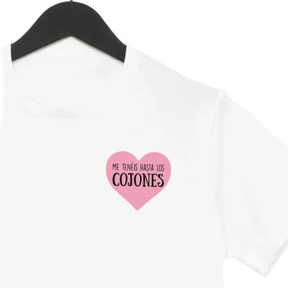 Camiseta Blanca - Me tenéis hasta los cojones