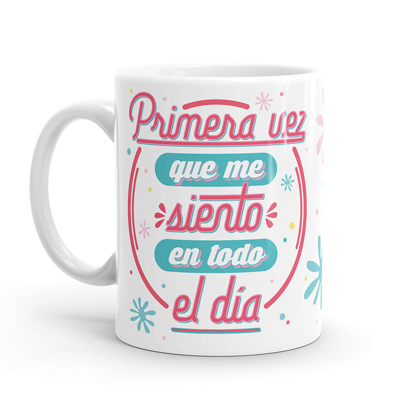 Taza – Primera vez que me siento en todo el día