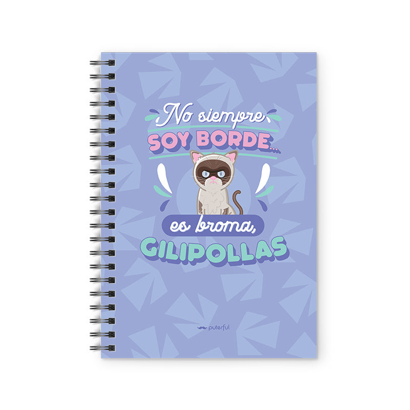Cuaderno - No siempre soy borde