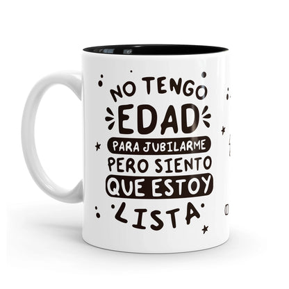 Taza  Minimal – No tengo edad para jubilarme pero siento que estoy lista
